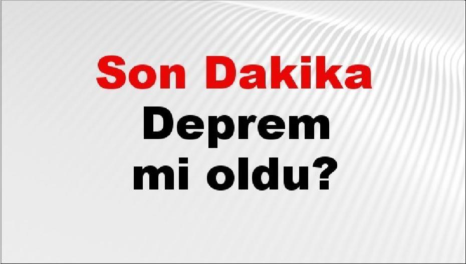 Son dakika deprem mi oldu? Az önce deprem nerede oldu? İstanbul, Ankara, İzmir ve il il AFAD son depremler 23 Ağustos 2026