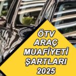 ÖTV 2025 KAPSAMINDAN MUAF OLAN ARAÇLAR VE KOŞULLARI || Engelli Araç Limiti Ne Kadar Yürürlüğe Girdi? ÖTV'siz engelliler için hangi araçlar uygundur? 10 Yıllık Gereksinim Detayları!