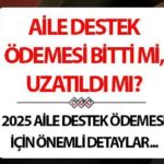 Aile ödemesi 2025’e yatağa ödemeyi ne zaman destekleyecek? || Aile desteğinin ödenmesi bitiyor mu, uzatılmış mı yoksa devam edecek mi? Mart Son Gelişmeler Aile Destek Programı!